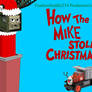 'How the Mike Stole Christmas!'