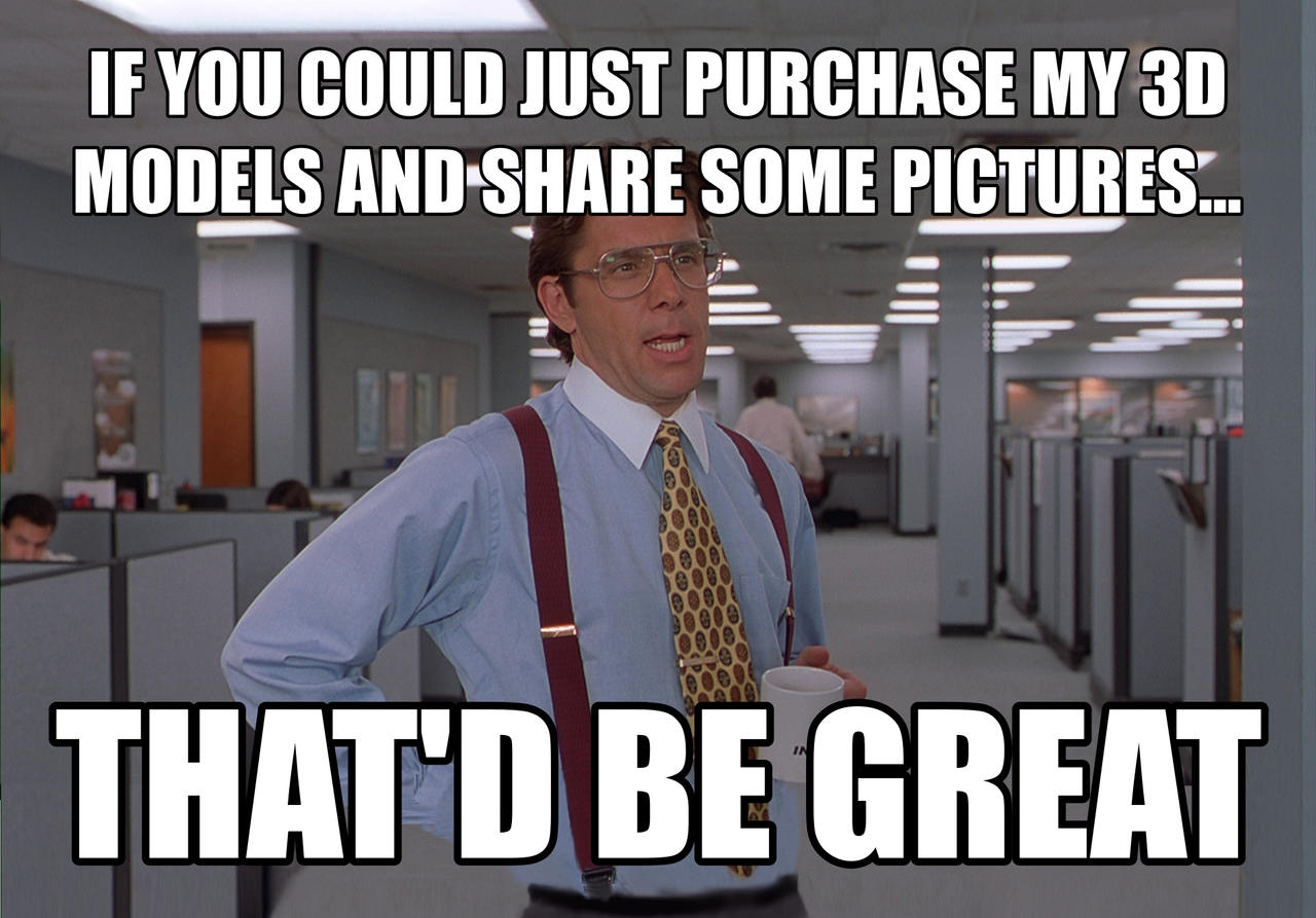 3D Printing Meme by s0urceduty on DeviantArt