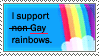 I support GAY rainbows