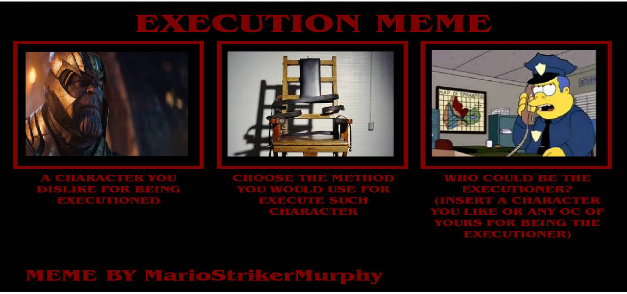 My Execution Meme by gxfan537 on DeviantArt