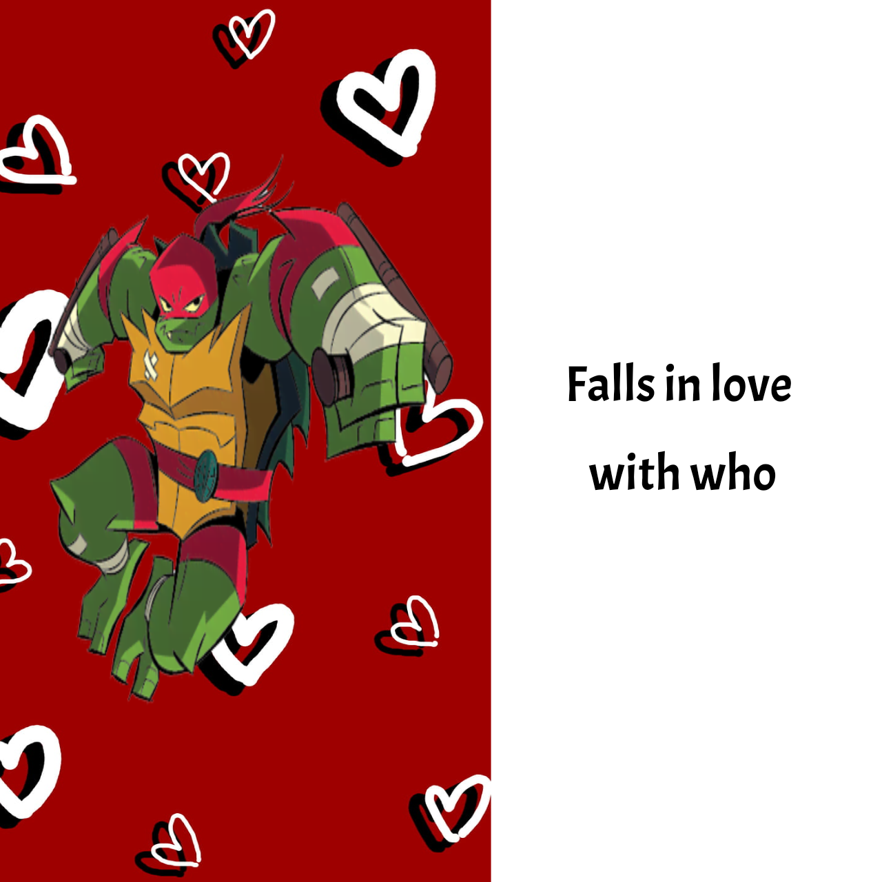 Raphael (RotTMNT) Falls in love with who meme by elfdragon35 on DeviantArt