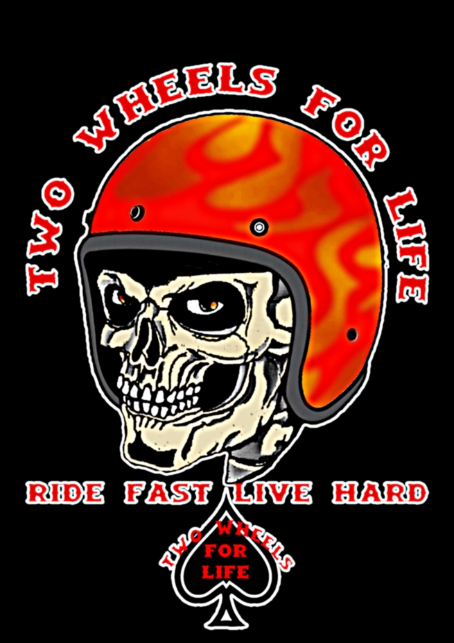 TWO WHEELS FOR LIFE and RIDE FAST LIVE HARD