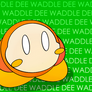 Waddle Dee