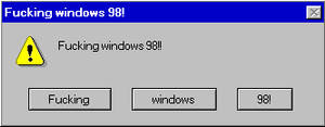 Fucking windows 98