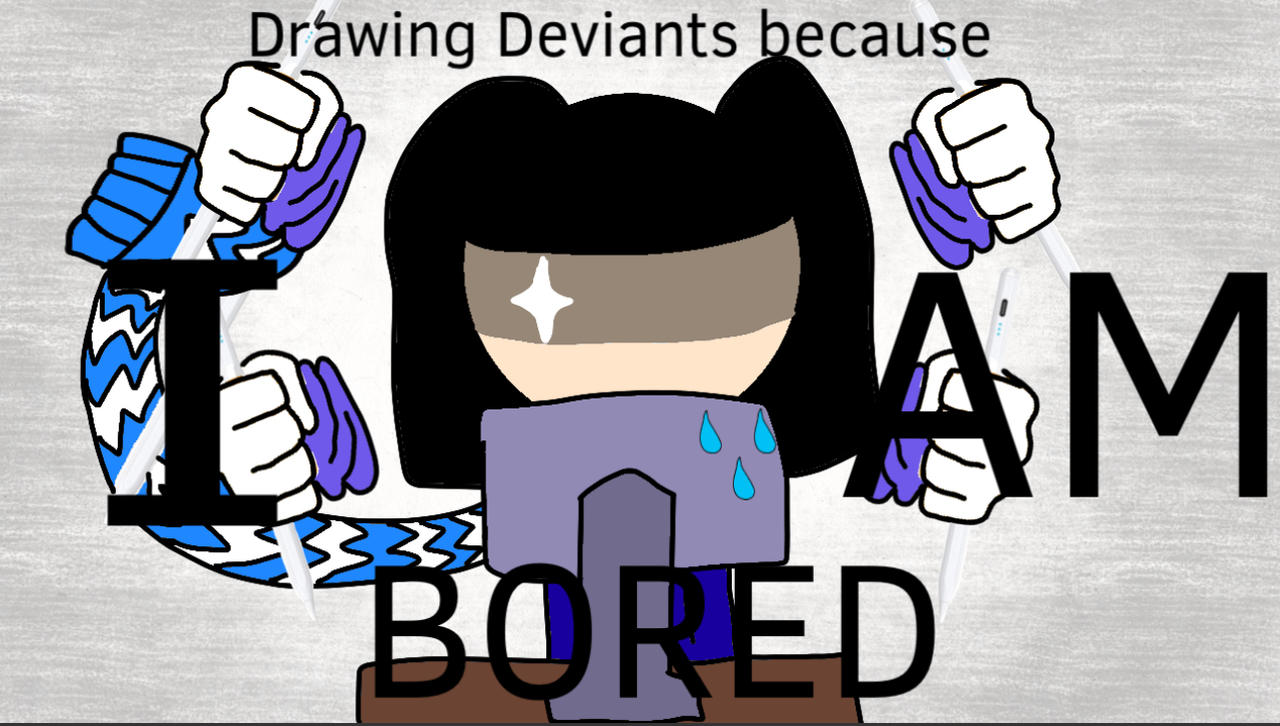 Deviantart Am Drawing deviants because I am bored by ELLYXIE999 on DeviantArt