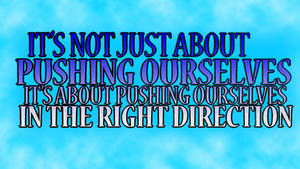 push yourselves in the right direction