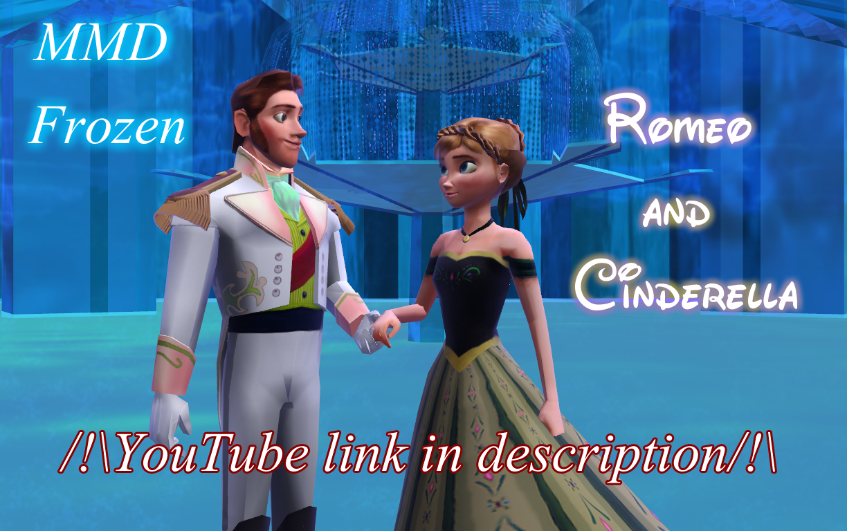 MMD Frozen - Anna and Hans - Romeo and Cinderella 