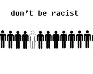 dont be racist