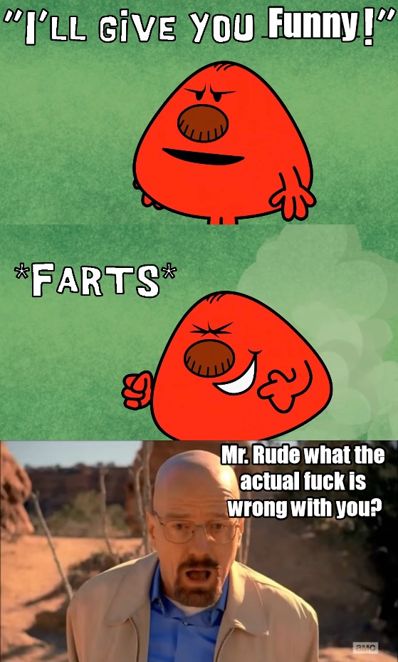 The Mr. Rude meme but actually funny. by TaztheMan101 on DeviantArt
