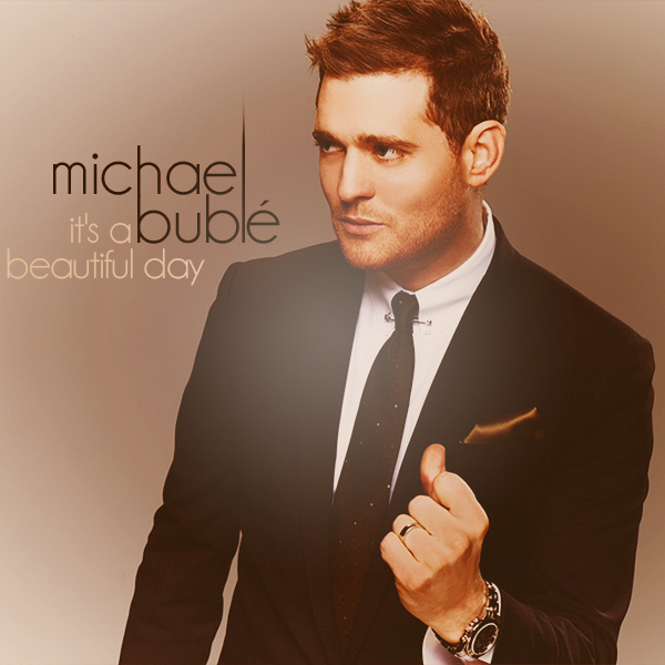 It's A Beautiful Day - Michael Buble by AgynesGraphics on DeviantArt