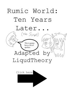 Rumic World: Ten Years Later: The Script