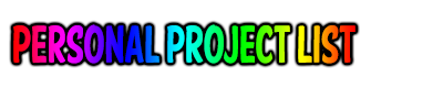 Personal projects list by x-Riivenge Personal projects list by x-Riivenge