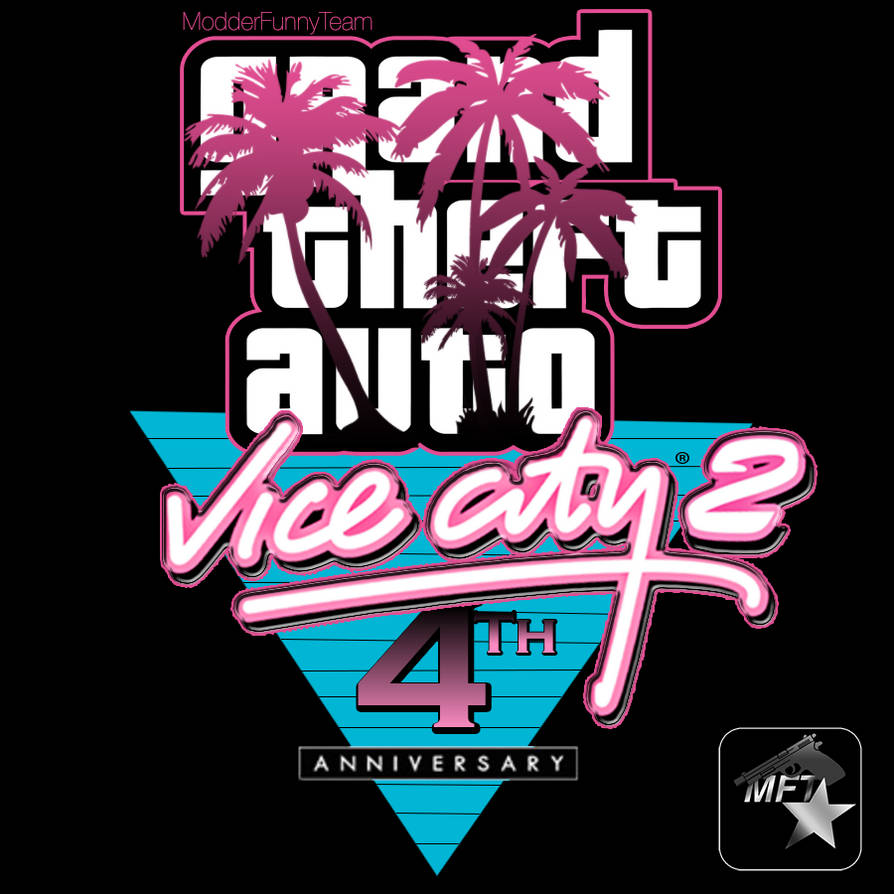 GTA Vice City 2 4Th Anniversary Logo by ModderFunnyTeam on DeviantArt GTA Vice City 2 4Th Anniversary Logo by ModderFunnyTeam on DeviantArt