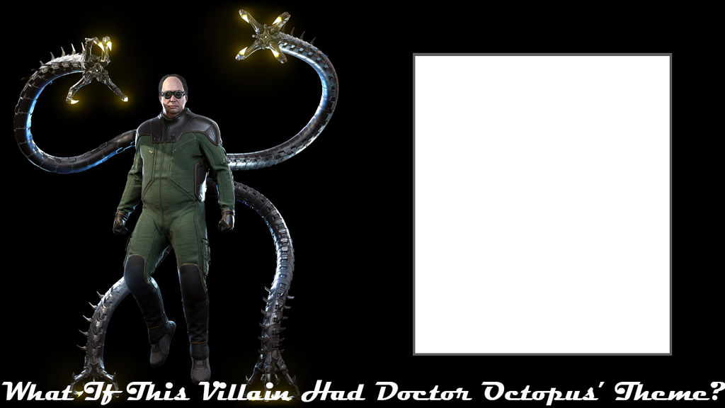 What If This Villain Had Doc Ock's Theme Meme by