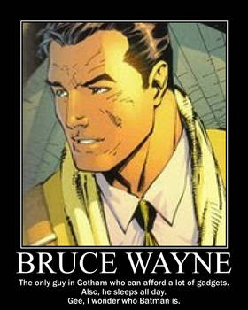 Bruce Wayne: pointing out the obvious