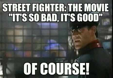 IT WAS MEANT TO BE WORSE! - Street Fighter The Movie! 