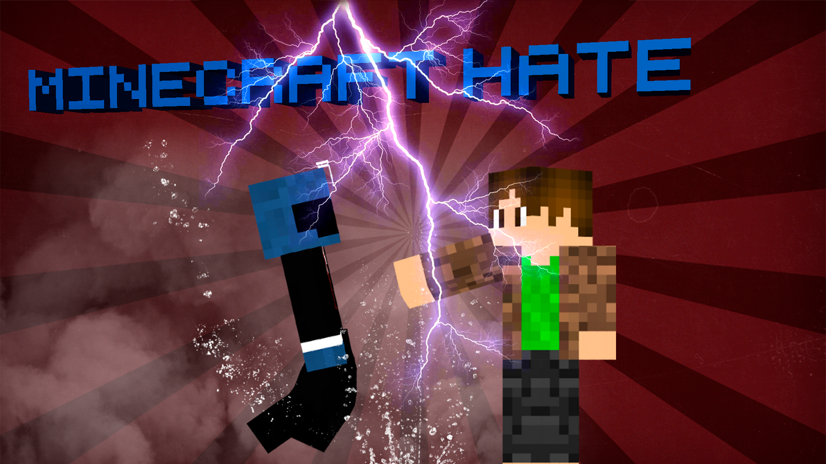 Minecraft Hate by LikerBoy on DeviantArt