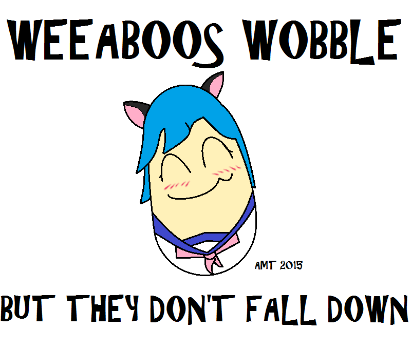 Weeaboos Wobble... by AngusMcTavish