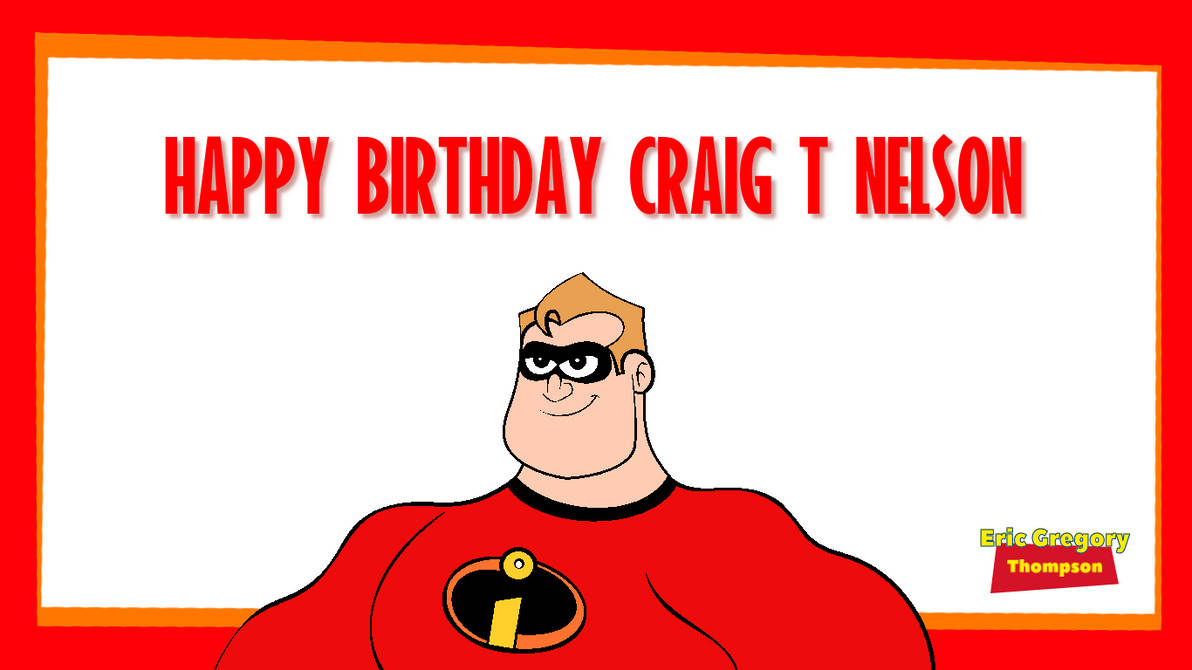Happy Birthday, Craig T. Nelson! by ericgthompson03 on DeviantArt