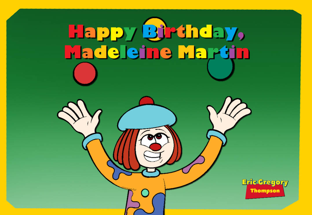 Happy Birthday, Madeleine Martin! by ericgthompson03 on DeviantArt