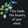 This holds the beauty of your mind.