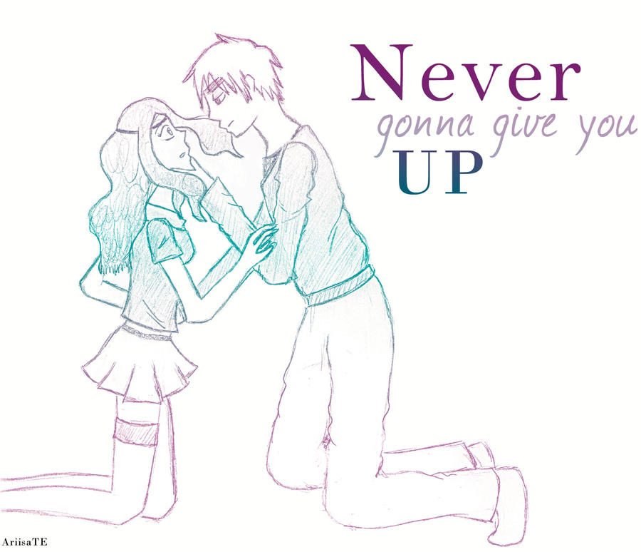 Never gonna give you up.