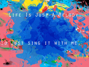 Life Is Just A Melody.