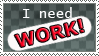 'I Need WORK' Stamp