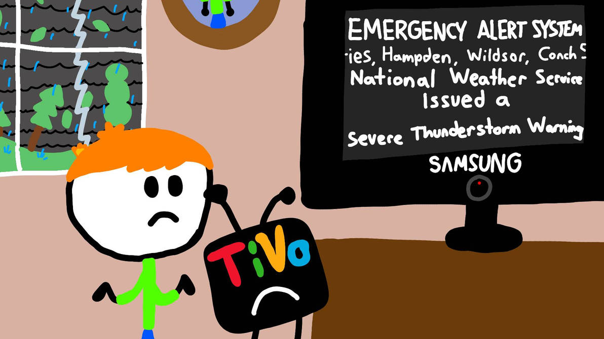 TiVo and the Severe Thunderstorm Warning by MarvelouzTube on DeviantArt