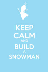 Keep Calm and Build a Snowman - Frozen