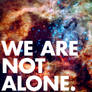 We Are Not Alone