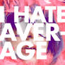 I Hate Average