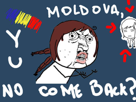 MOLDOVA Y U NO