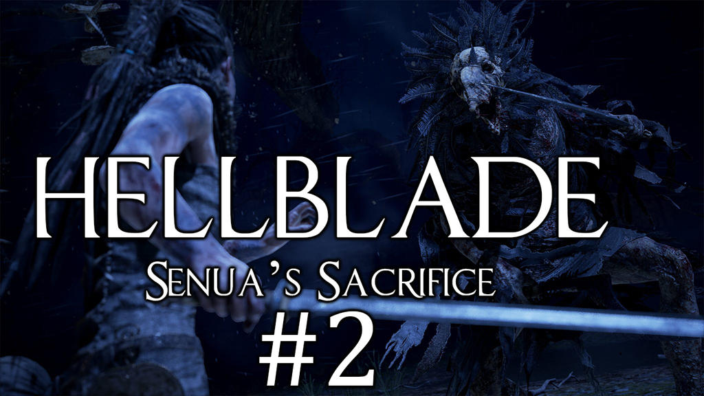 Game Archive] HellBlade Senua's Sacrifice #Part 2 by Null-Entity