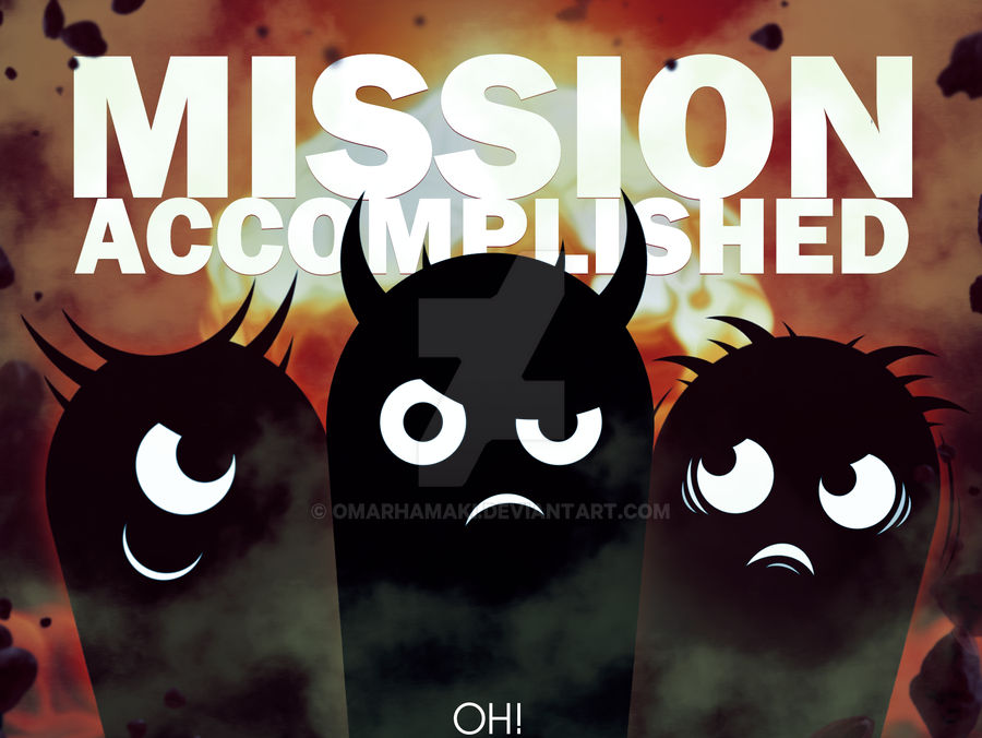 Mission Complete Deviantart Mission Accomplished by OmarHamaki on DeviantArt