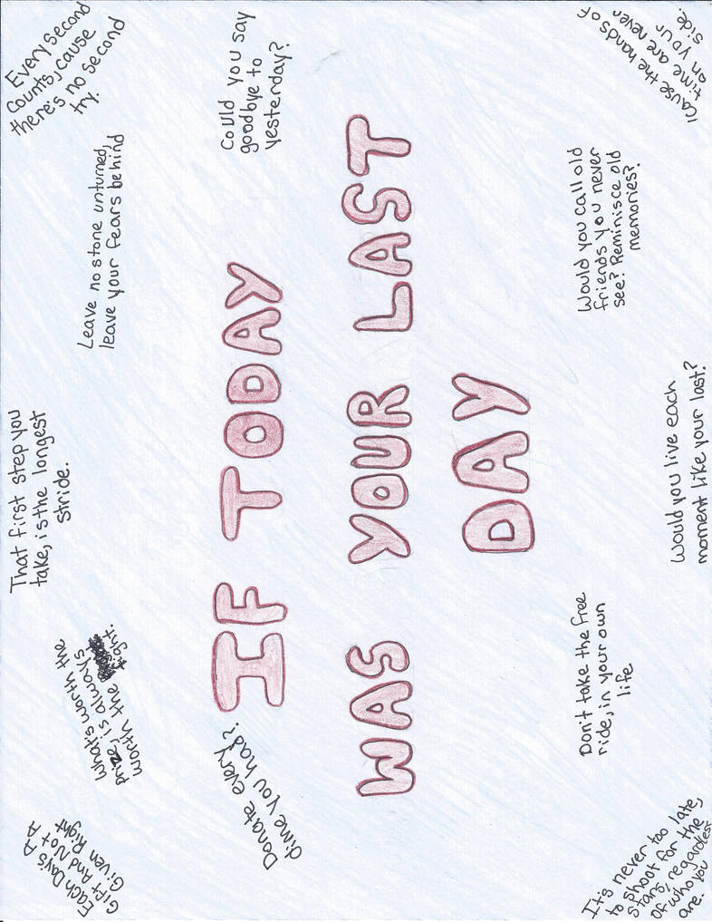 If Today Was Your Last Day Lyrics By Galaxy8 On Deviantart If Today Was Your Last Day Lyrics By Galaxy8 On Deviantart