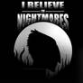 I Believe In Nightmares