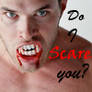 Do I scare you?