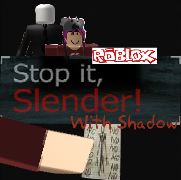 My Roblox Stop It Slender Thumbnail By Lendgendofkorrafan On Deviantart - stop it slender roblox