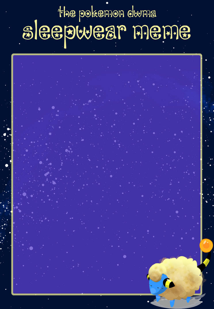 PKMN DWMA: Sleepwear Meme by SacredLugia on DeviantArt