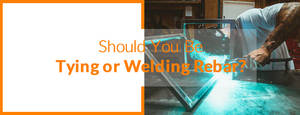 Should-You-Be-Tying-or-Welding-Rebar