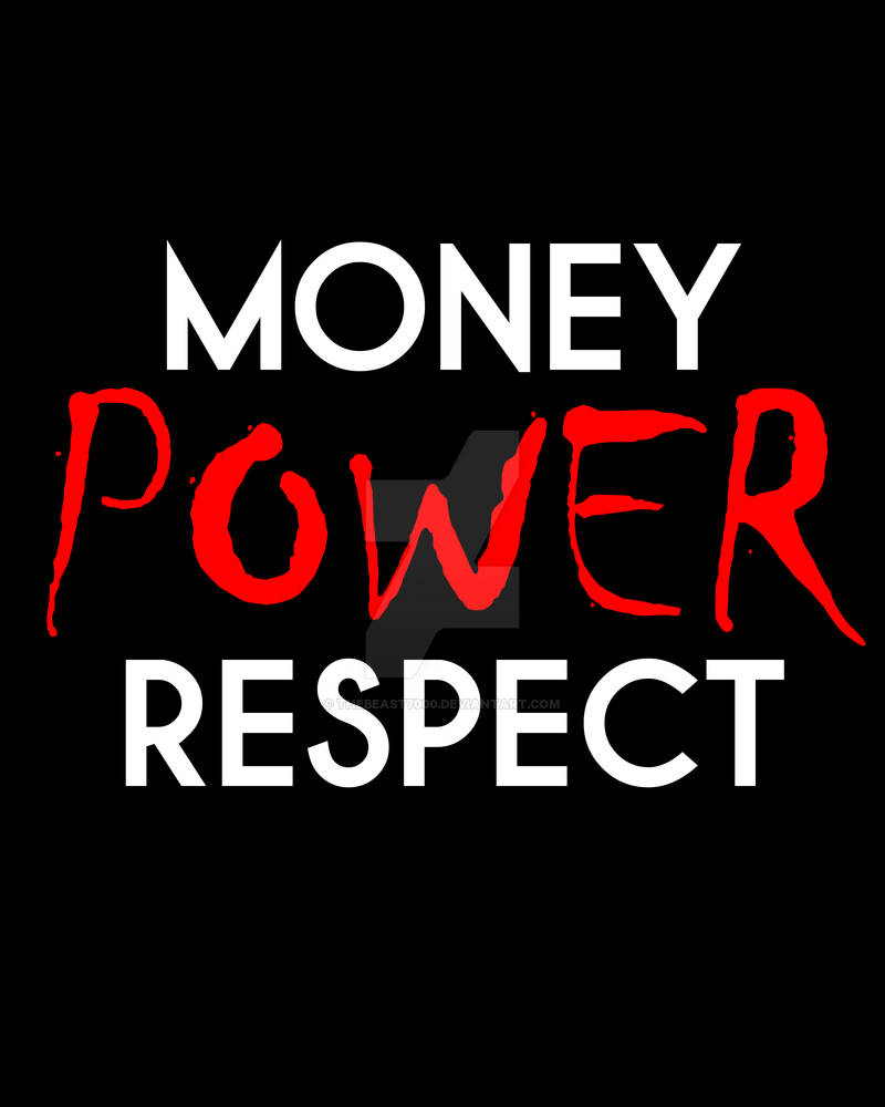 Money Power R Respect MONEY POWER RESPECT_001 by TheBeast7000 on DeviantArt