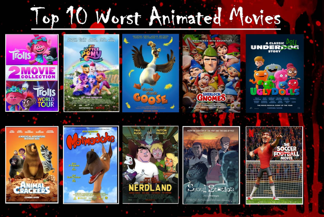 My Top 10 Worst Animated Movies by zacktastic2006 on DeviantArt