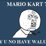 Mario Kart 7 Y U NO