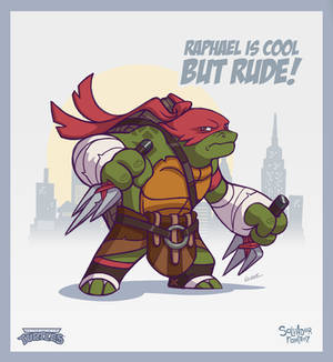 Raphael is cool but rude!