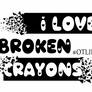 i love broken crayons