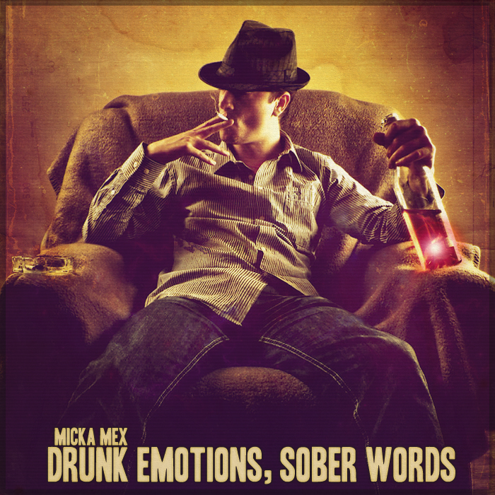 Micka Mex - Drunk Emotions, Sober Words