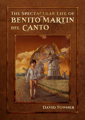 The Spectacular Life of Benito Martin del Canto