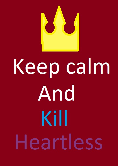 Keep Calm And Kill Heartless!