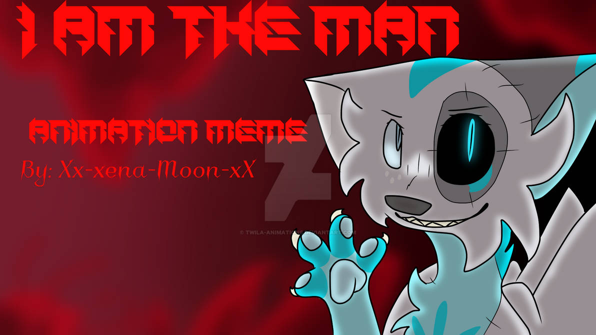 I am the man ANIMATION MEME by Twila-Animations on DeviantArt